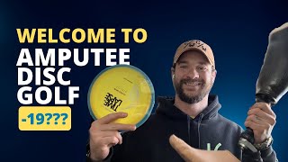 Welcome to Amputee Disc Golf: I Shot -19 4 Months Into Playing