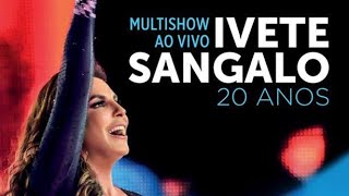 Ivete Sangalo - 20 Anos Ao Vivo Em Salvador 2013