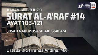 Tafsir Juz 9 : Surat Al A'raf #14 Ayat 103-121 - Ustadz Dr. Firanda Andirja, M.A.