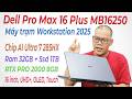 Dell Pro Max 16 Plus MB16250 (2025) - “Quái vật” hiệu năng cho kỹ sư AI và xử lý dữ liệu khổng lồ