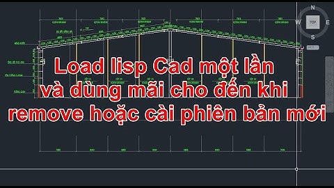 Load lisp cad một lần và dùng mãi cho đến khi remove hoặc cài lại mới