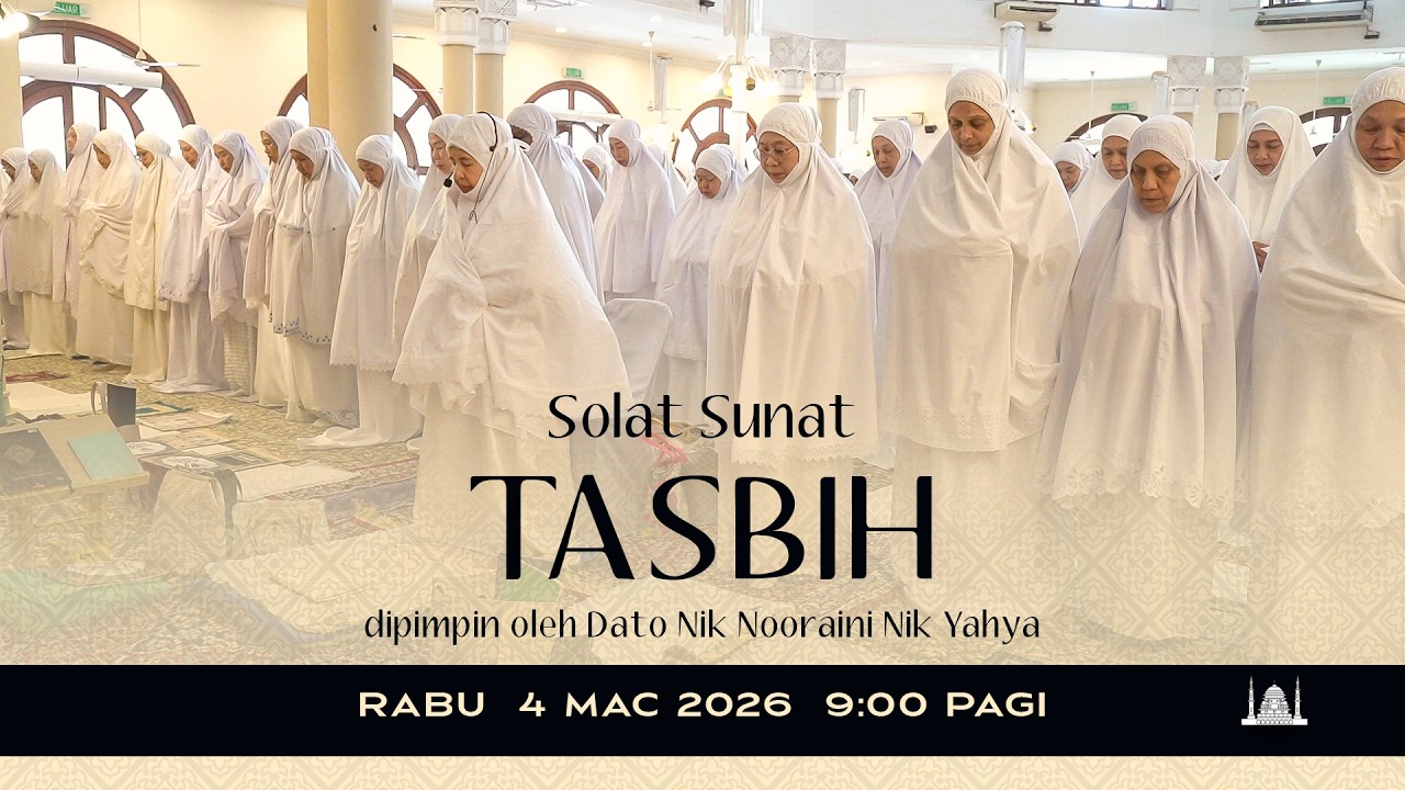 04.03.2026 | Ustazah Dato Nik Nooraini Nik Yahya | Solat Sunat Tasbih dan Tazkirah