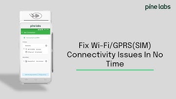 Troubleshooting Wi-Fi/GPRS Connectivity Issues on Your Pine Labs Terminal | English Guide