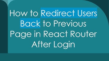 How to Redirect Users Back to Previous Page in React Router After Login