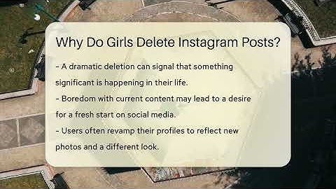 Why Do Girls Delete Instagram Posts? - Everyday-Networking