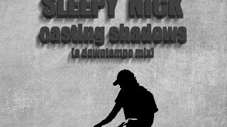 Sleepy Nick - Casting Shadows (a downtempo hip/glitch hop mix)