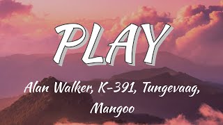 Play - Alan Walker, K-391, Tungevaag, Mangoo