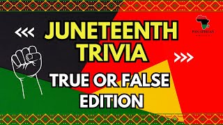 True or False: Juneteenth Edition - Test Your Knowledge!