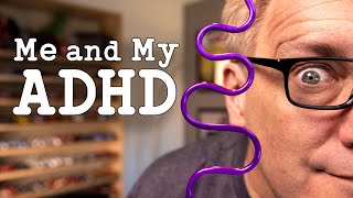 Keeping Dumb Stuff - Me and My ADHD