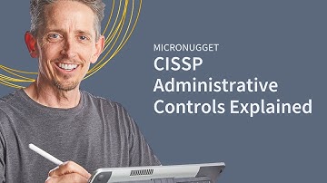 MicroNuggets: CISSP Administrative Controls Explained