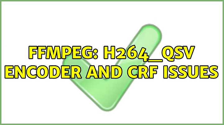 FFmpeg: h264_qsv encoder and crf issues