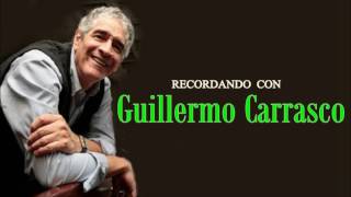 Recordando con GUILLERMO CARRASCO