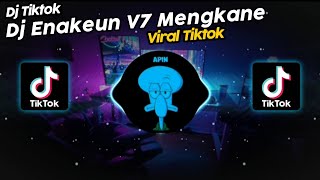 DJ ENAKEUN V7 MENGKANE VIRAL TIK TOK TERBARU 2023!!