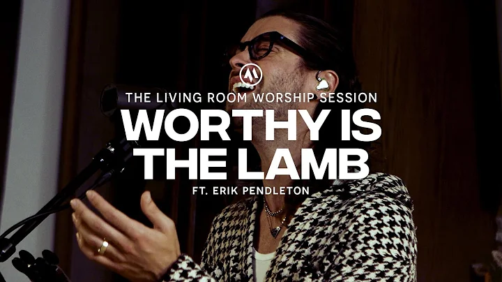 Worthy is The Lamb (feat. Erik Pendleton ) | Ancho...