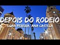 Luan Pereira, Ana Castela - Depois do Rodeio (Letra/Lyrics)