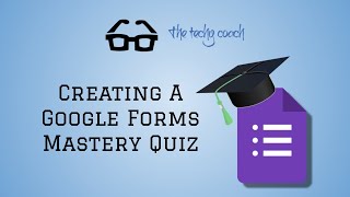 Creating A Google Forms Mastery Quiz