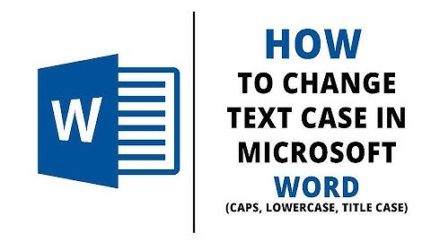 How to Change Text Case in Microsoft Word (Caps, Lowercase, Title Case & More)