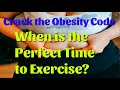 Evening exercise the secret weapon against obesity