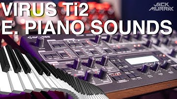 Access Virus Ti2 Electric PIANO Sounds // Rhodes, DX7, Wurlitzer, CP