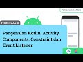 Pertemuan 2 - Pengenalan Kotlin, Activity, Components, Constraint dan Event Listener