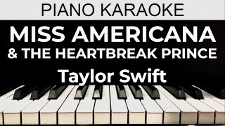 Miss Americana & The Heartbreak Prince - Taylor Swift - Piano Karaoke Instrumental Cover with Lyrics