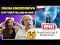 DIANA ANKUDINOVA - CAN'T HELP FALLING IN LOVE | EMOTIONAL & BREATHTAKING REACTION!🇷🇺