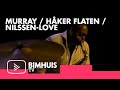 Capture de la vidéo Bimhuis Tv Present: Murray / Håker Flaten / Nilssen-Love