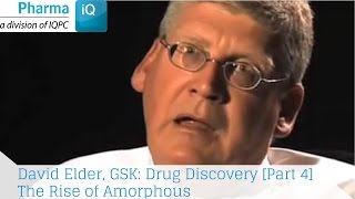 David Elder, GSK: Drug Discovery [Part 4] The Rise of Amorphous
