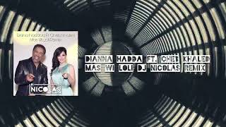 Dianna Hadda Ft Cheb khaled - Mas Wi Loli Dj Nicolas Remix ديانا حداد ماس و لولي ريمكس
