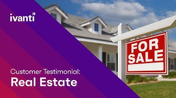 How Ivanti Helped Transform This Real Estate Giant