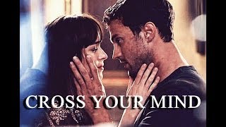 • Cross your Mind || Christian &amp; Anastasia [Fifty Shades Freed Soundtrack]•