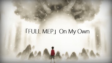 「FULL MEP」On My Own