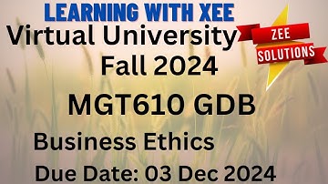 MGT610 Business Ethics GDB Fall 2024 Virtual University of Pakistan