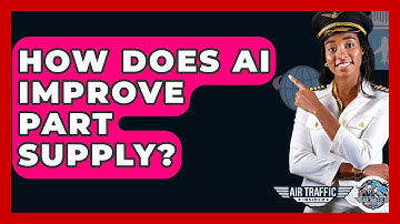 How Does AI Improve Part Supply? - Air Traffic Insider