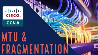 Cisco CCNA  MTU &  IP Fragmentation