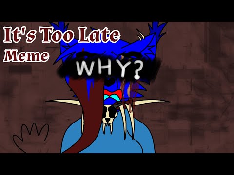 [Fursona] It's Too Late | Meme(VENT) | Loop