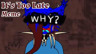 [Fursona] It's Too Late | Meme(VENT) | Loop