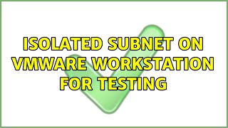 Isolated subnet on Vmware Workstation for testing