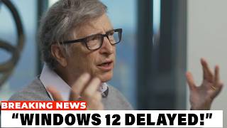 LEAKED Bill Gates Call EXPOSES Windows 12 DELAYED Over BACKLASH....