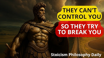 They Can’t CONTROL You, So They Try to Break You — Stoicism Philosophy Daily