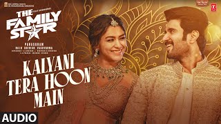 Kalyani Tera Hoon Main (Audio): Vijay Deverakonda, Mrunal |Gopi S, Sachet-Parampara |The Family Star