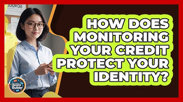 How Does Monitoring Your Credit Protect Your Identity?