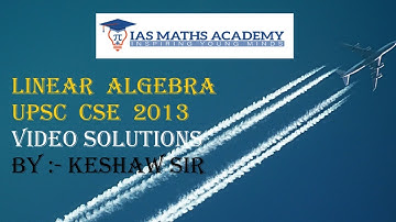 Linear Algebra 2013 | UPSC CSE | Video Solution |  Live Class