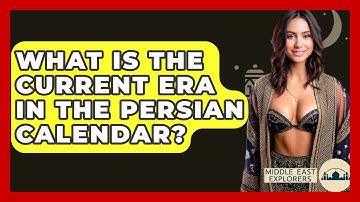 What Is The Current Era In The Persian Calendar? - Middle East Explorers