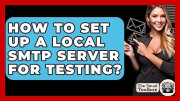 How To Set Up A Local SMTP Server For Testing? - TheEmailToolbox.com