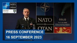 Press conference at the NATO Military Committee Conference, 16 September 2023, Oslo, Norway