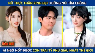 Download Lagu Nữ Thực Thần Xinh Đẹp Xuống Núi Tìm Chồng, Ai Ngờ Hốt Được Con Trai Của Tỷ Phú Giàu Nhất Thế Giới MP3 Download Lagu Nữ Thực Thần Xinh Đẹp Xuống Núi Tìm Chồng, Ai Ngờ Hốt Được Con Trai Của Tỷ Phú Giàu Nhất Thế Giới MP3