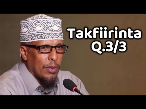 Takfiirinta - Sh Shibli Q.3/3