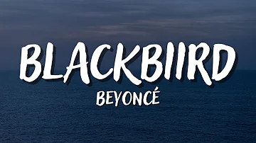 BEYONCÉ - BLACKBIIRD (feat. Brittney Spencer, Reyna Roberts, Tanner Adell & Tiera Kennedy) - Lyrics