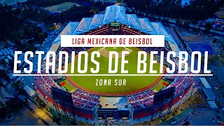 ESTADIOS DE BÉISBOL  Liga Mexicana de Béisbol (Zona Sur)